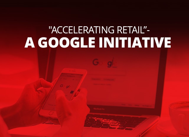 Image for Accelerating Retail- A Google Initiative