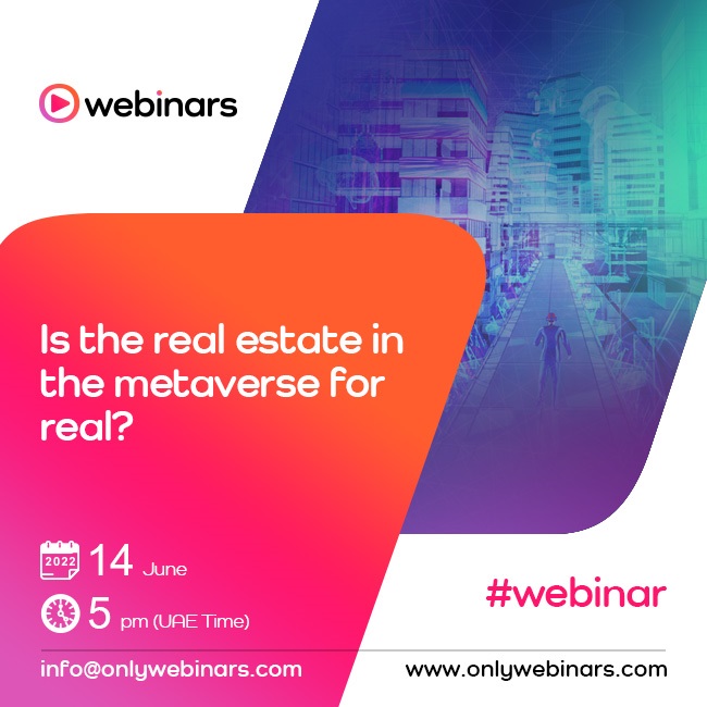 Image for ONLYWebinars.com Announces New Webinar – IS THE REAL ESTATE IN THE METAVERSE FOR REAL?