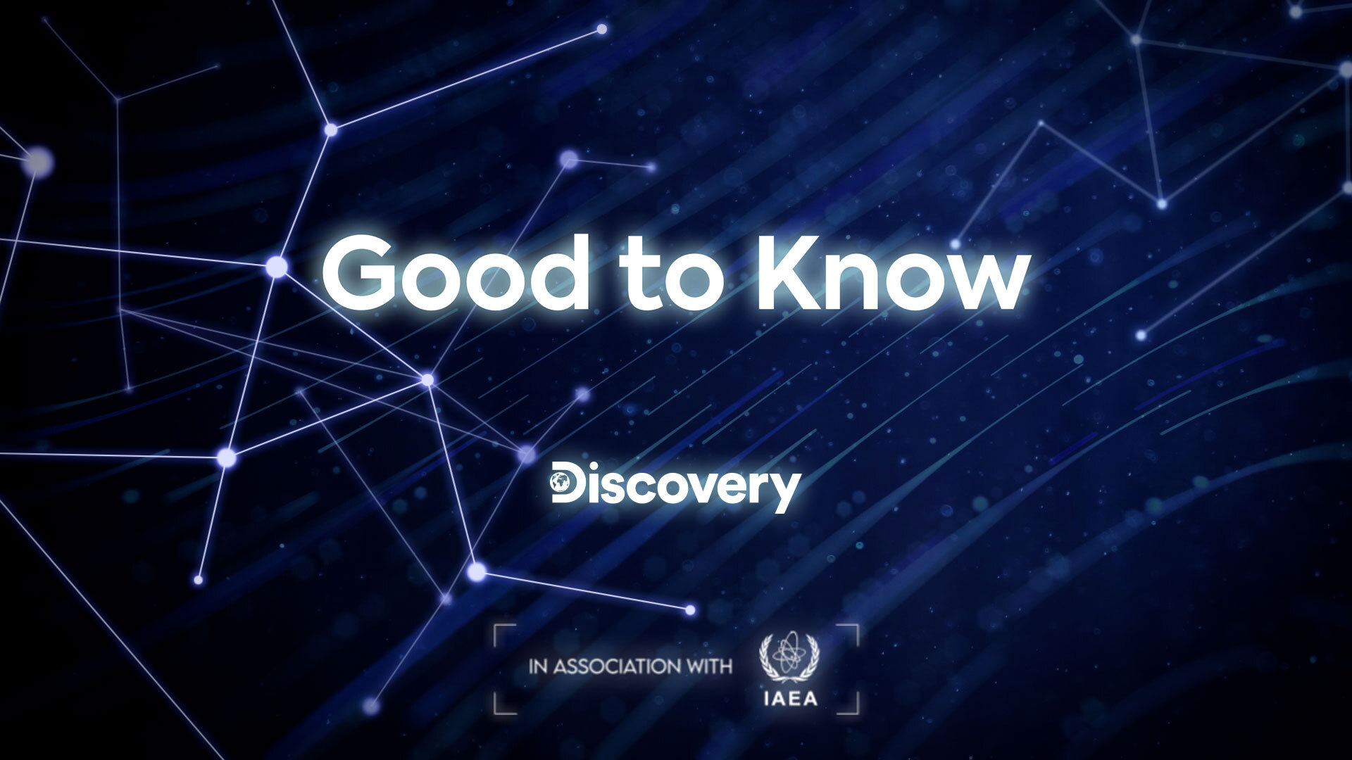 Warner Bros. Discovery Launches In Partnership With IAEA: ‘Good To Know’, First Nuclear Science Filmson Discovery Channel
