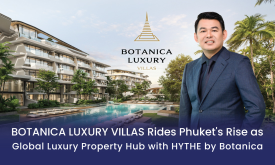 Botanica Luxury Villas Rides Phuket’s Rise as Global Luxury Property Hub With HYTHE By Botanica