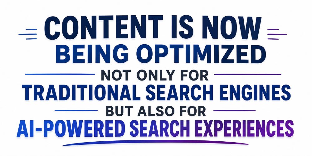 Content Is Now Being Optimized Not Only For Traditional Search Engines But Also For AI-Powered Search Experiences